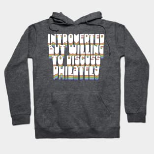 Introverted But Willing To Discuss Philately Hoodie